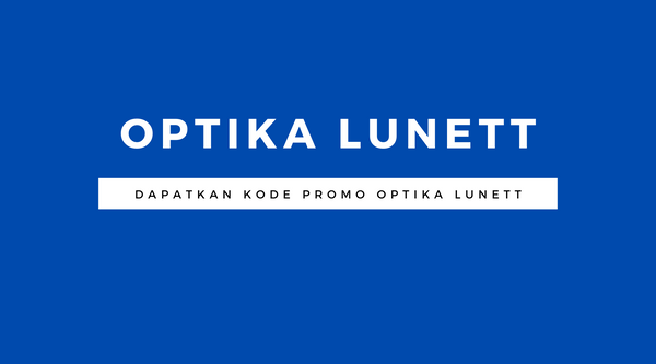 Kode Promo Diskon Kacamata Hingga 15% di Optika Lunett